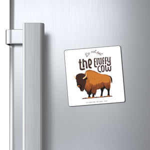 Do Not Pet the Fluffy Cow Magnet